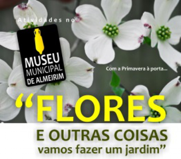 Atividades do Museu &quot;Flores e outras coisas, vamos fazer um jardim&quot;