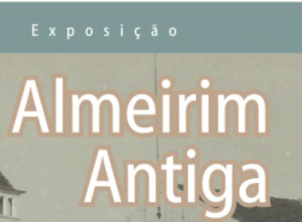 Exposição &quot;Almeirim Antiga&quot;